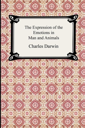 The Expression of the Emotions in Man and Animals Charles Darwin