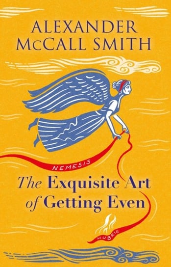 The Exquisite Art of Getting Even Alexander McCall Smith