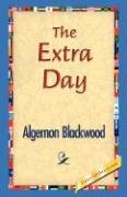 The Extra Day Blackwood Algernon