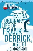 The Extra Ordinary Life of Frank Derrick, Age 81 Morrison J. B.