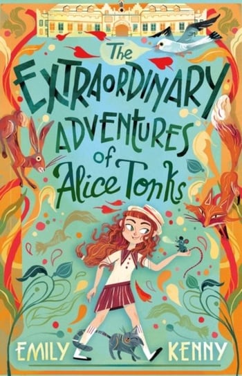 The Extraordinary Adventures of Alice Tonks Emily Kenny