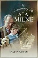 The Extraordinary Life of A A Milne Cohen Nadia