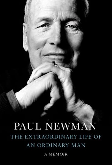 The Extraordinary Life of an Ordinary Man: A Memoir Newman Paul
