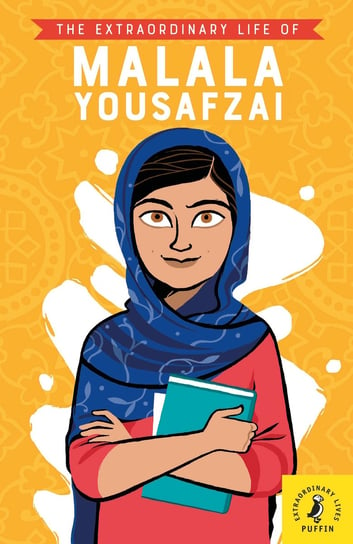 The Extraordinary Life of Malala Yousafzai Khan Hiba Noor