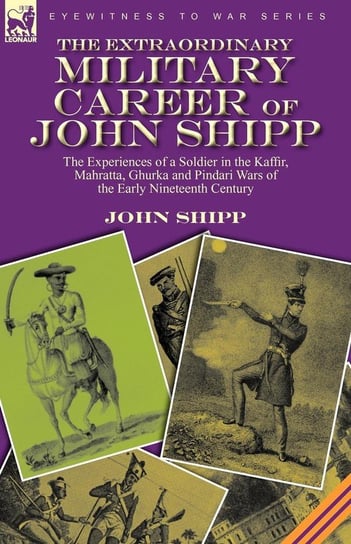 The Extraordinary Military Career of John Shipp Shipp John