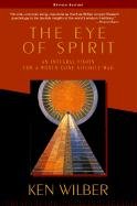 The Eye of Spirit: An Integral Vision for a World Gone Slightly Mad Wilber Ken