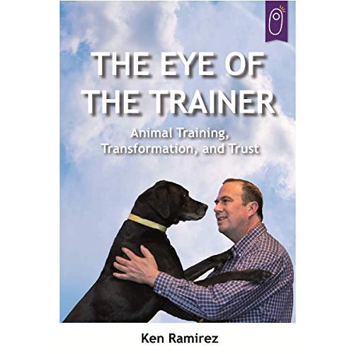 The Eye Of The Trainer Ken Ramirez