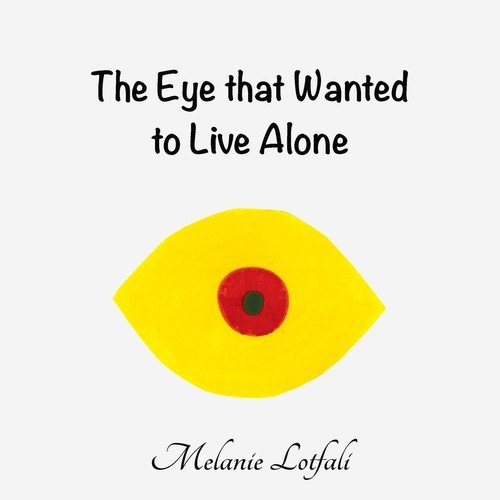 The Eye that Wanted to Live Alone Lotfali Melanie