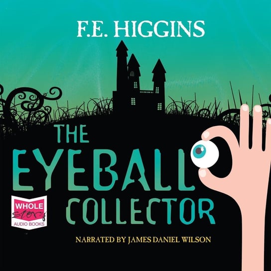 The Eyeball Collector F.E. Higgins