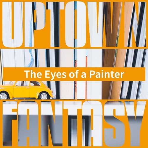 The Eyes of a Painter Uptown Fantasy