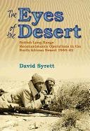 The Eyes of the Desert Rats: British Long-Range Reconnaissance Operations in the North African Desert 1940-43 Syrett David