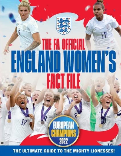 The FA Official England Women's Fact File: Read the stories of the mighty Lionesses. Updated for 2023 Stead Emily