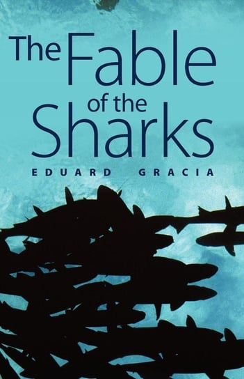 The Fable of the Sharks Gracia Eduard