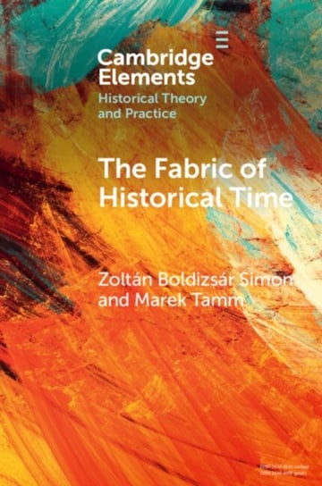 The Fabric of Historical Time Opracowanie zbiorowe