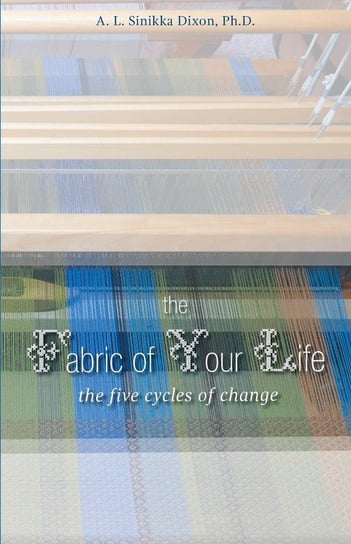 The Fabric of Your Life A. L. Sinikka Dixon