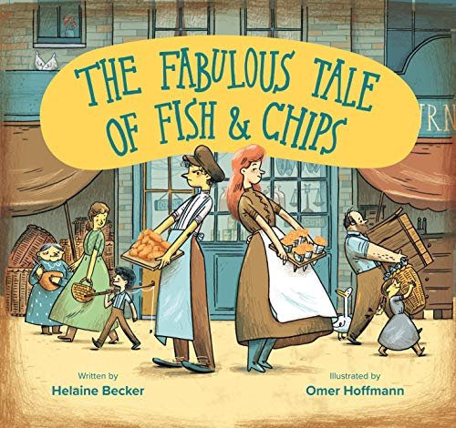The Fabulous Tale of Fish and Chips Helaine Becker