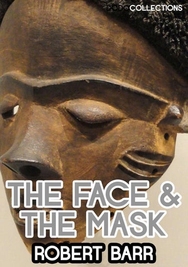 The Face And The Mask Robert Barr