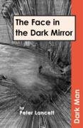 The Face in the Dark Mirror Lancett Peter