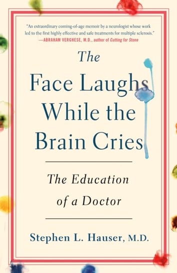 The Face Laughs While the Brain Cries: The Education of a Doctor St Martin's Press