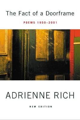 The Fact of a Doorframe: Poems 1950-2001 Rich Adrienne