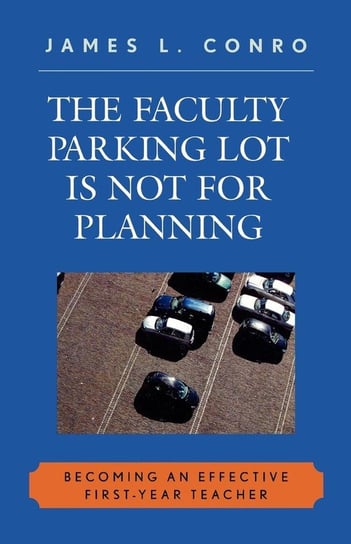 The Faculty Parking Lot Is Not for Planning Conro James L.