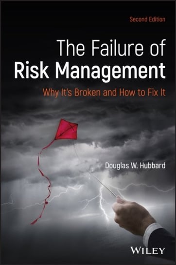 The Failure of Risk Management: Why It's Broken and How to Fix It Hubbard Douglas W.