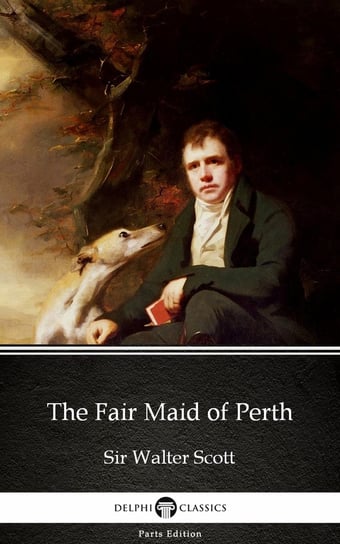 The Fair Maid of Perth by Sir Walter Scott (Illustrated) Scott Sir Walter