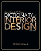 The Fairchild Books Dictionary of Interior Design Hinchman Mark