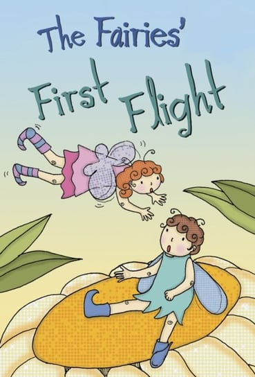 The Fairies First Flight Trisha Sue Speed Shaskan