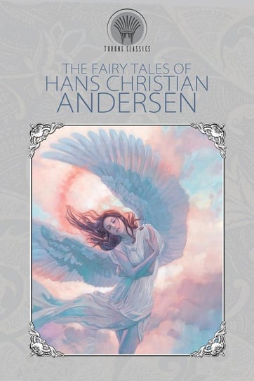 The Fairy Tales of Hans Christian Andersen Andersen Hans Christian