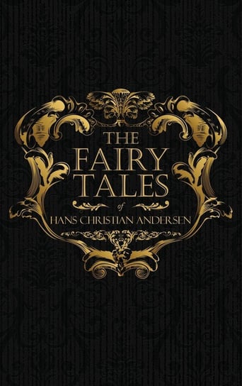 The Fairy Tales of Hans Christian Andersen Andersen Hans Christian