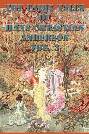 The Fairy Tales of  Hans Christian Anderson Vol. 3 Andersen Hans Christian