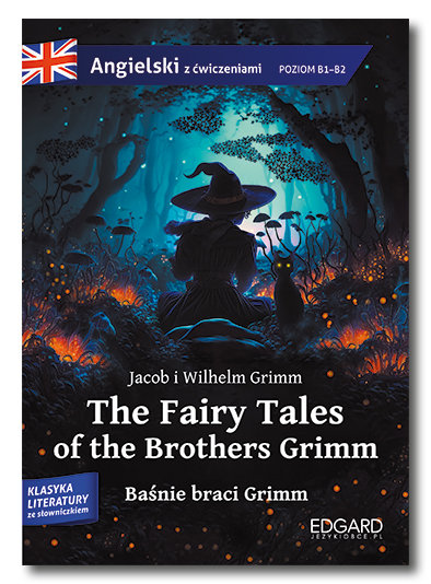 The Fairy Tales of the Brothers Grimm. Baśnie braci Grimm. Frankiewicz Marcin, Akman Olga, Bracia Grimm