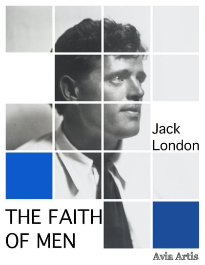 The Faith of Men London Jack