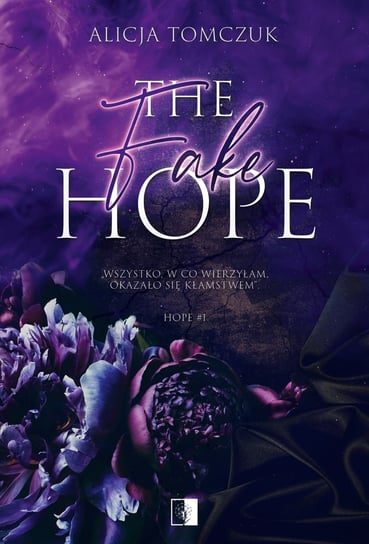 The Fake Hope. Hope. Tom 1 Alicja Tomczuk