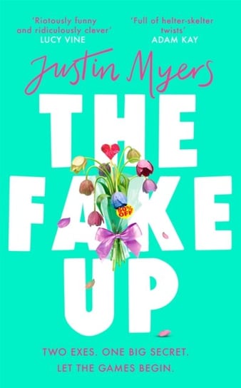 The Fake-Up: A hilarious new rom-com with unforgettably brilliant characters Justin Myers