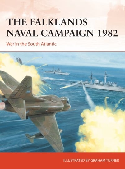 The Falklands Naval Campaign 1982: War in the South Atlantic Dr Edward Hampshire