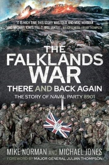 The Falklands War - There and Back Again. The Story of Naval Party 8901 Mike Norman, Michael Jones