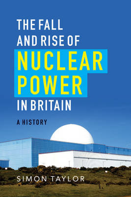 The Fall and Rise of Nuclear Power in Britain Taylor Simon