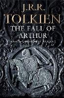 The Fall of Arthur Tolkien John Ronald Reuel