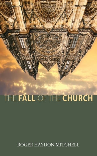 The Fall of the Church Mitchell Roger Haydon