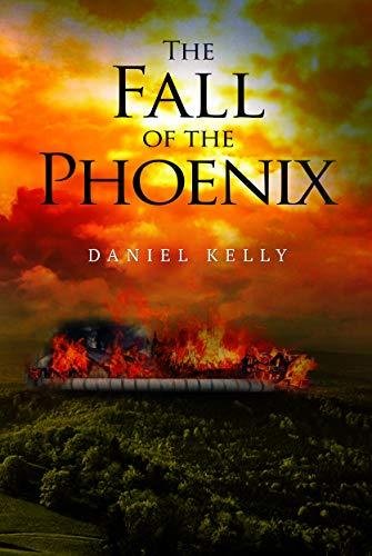 The Fall of the Phoenix Kelly Daniel