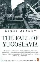 The Fall of Yugoslavia Glenny Misha