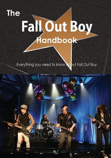 The Fall Out Boy Handbook - Everything You Need to Know about Fall Out Boy Smith Emily
