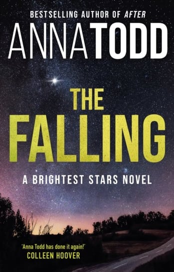 The Falling: A Brightest Stars novel Anna Todd