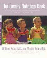 The Family Nutrition Book: Everything You Need to Know about Feeding Your Children - From Birth to Age Two Sears William, Sears Martha