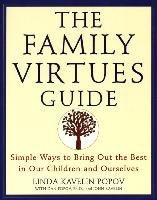 The Family Virtues Guide: Simple Ways to Bring Out the Best in Our Children and Ourselves Popov Linda Kavelin, Popov Dan, Kavelin John