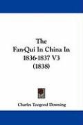 The Fan-Qui in China in 1836-1837 V3 (1838) Downing Charles Toogood