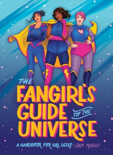 The Fangirls Guide to The Universe Sam Maggs