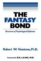 The Fantasy Bond: Effects of Psychological Defenses on Interpersonal Relations Firestone Robert W.